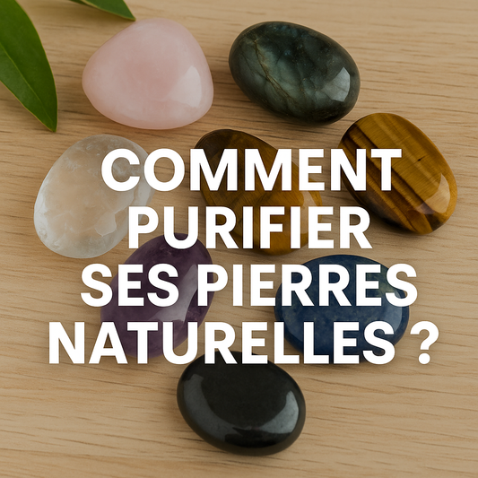 Comment purifier ses pierres naturelles ?